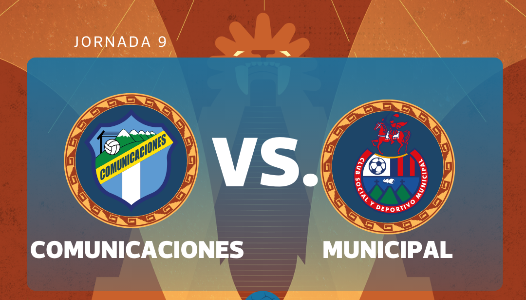 Clásico 336: Comunicaciones y Municipal se enfrentan en jornada 9 del Torneo Clausura 2026