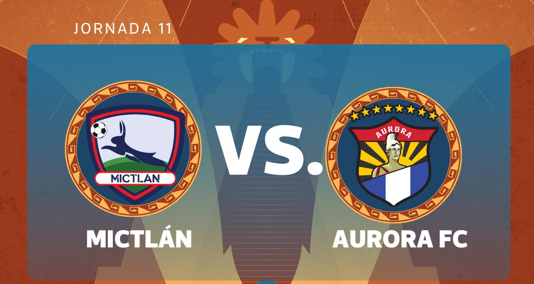 Atlético Mictlán recibe a Aurora FC en partido reprogramado por la jornada 11 del Clausura 2026