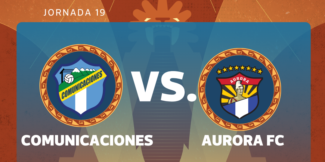 Comunicaciones y Aurora abren la jornada 19 del Clausura 2026 en un duelo decisivo en Cementos Progreso