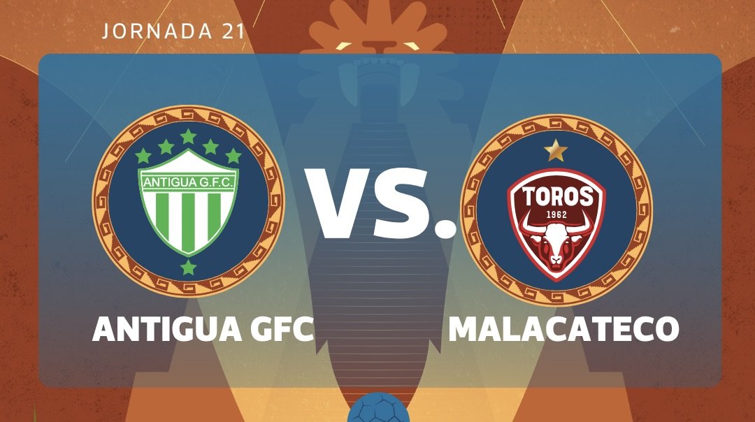 Antigua GFC y Malacateco se enfrentan en el cierre de la jornada 21 del Torneo Clausura 2026